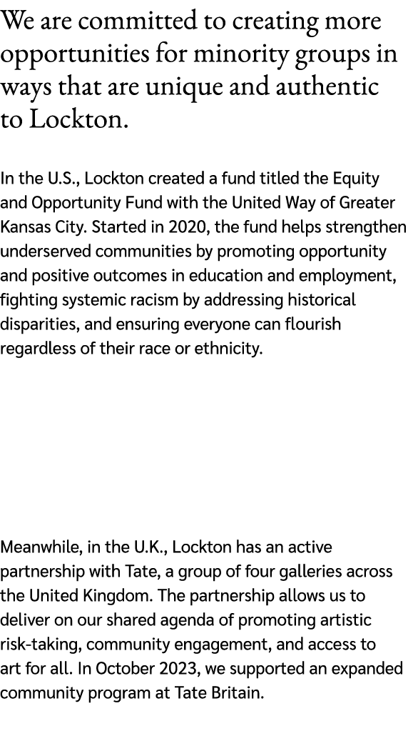 We are committed to creating more opportunities for minority groups in ways that are unique and authentic to Lockton....