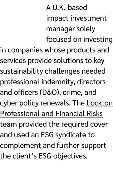 A U.K. based impact investment manager solely focused on investing in companies whose products and services provide s...