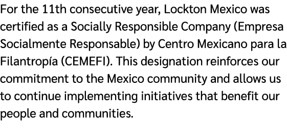 For the 11th consecutive year, Lockton Mexico was certified as a Socially Responsible Company (Empresa Socialmente Re...