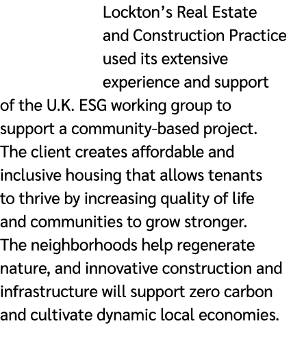Lockton’s Real Estate and Construction Practice used its extensive experience and support of the U.K. ESG working gro...
