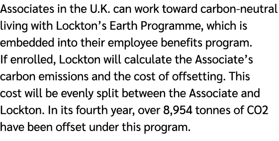 Associates in the U.K. can work toward carbon neutral living with Lockton’s Earth Programme, which is embedded into t...